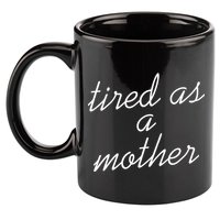 Tired As A Mother Script Logo 11oz C Handle Ceramic Mug