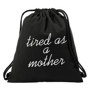 Tired As A Mother Script Logo Drawstring Bag