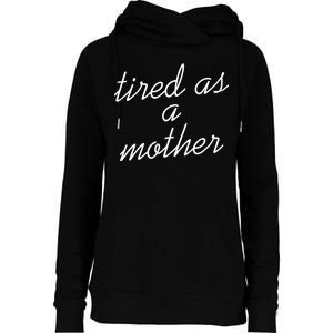 Tired As A Mother Script Logo Womens Funnel Neck Pullover Hood