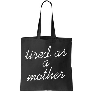 Tired As A Mother Script Logo Tote Bag