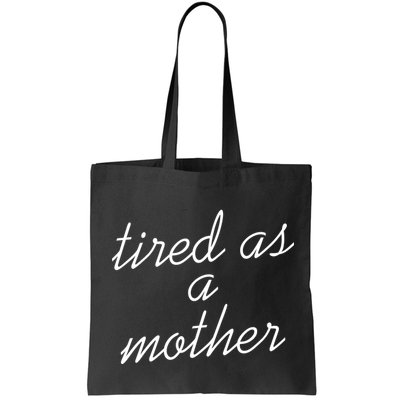 Tired As A Mother Script Logo Bag