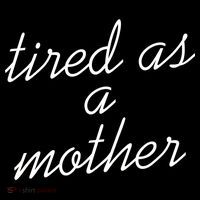 Tired As A Mother Script Logo Bag