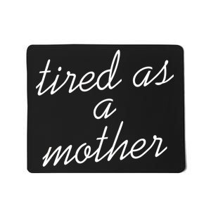 Tired As A Mother Script Logo Mousepad