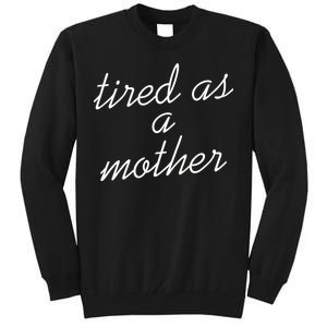 Tired As A Mother Script Logo Tall Sweatshirt