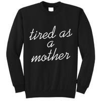 Tired As A Mother Script Logo Tall Sweatshirt