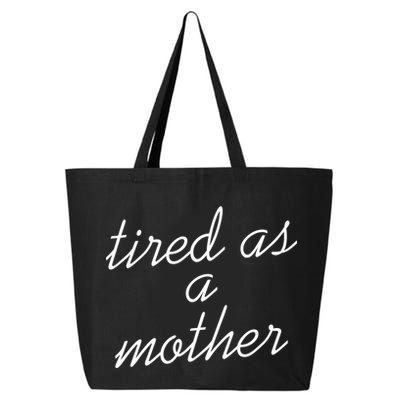 Tired As A Mother Script Logo 25L Jumbo Tote