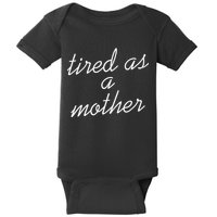 Tired As A Mother Script Logo Baby Bodysuit