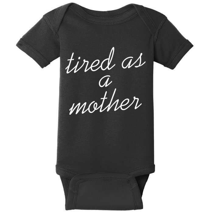 Tired As A Mother Script Logo Baby Bodysuit