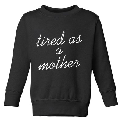 Tired As A Mother Script Logo Toddler Sweatshirt