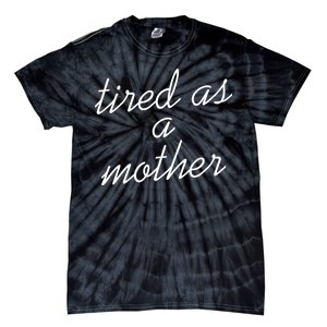 Tired As A Mother Script Logo Tie-Dye T-Shirt