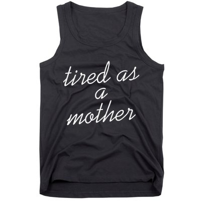 Tired As A Mother Script Logo Tank Top