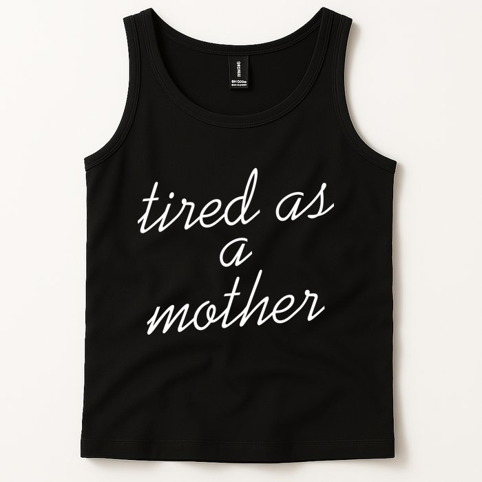 Tired As A Mother Script Logo Tank Top