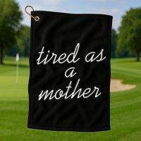 Tired As A Mother Script Logo Golf Towel