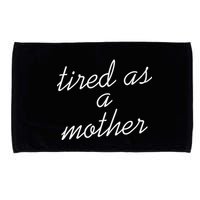 Tired As A Mother Script Logo Microfiber Hand Towel