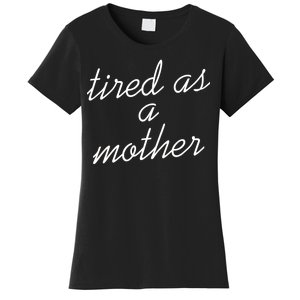 Tired As A Mother Script Logo Women's T-Shirt