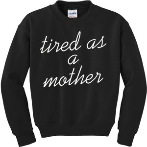 Tired As A Mother Script Logo Kids Sweatshirt