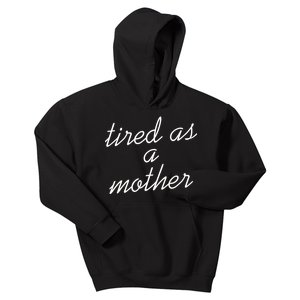 Tired As A Mother Script Logo Kids Hoodie