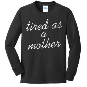 Tired As A Mother Script Logo Kids Long Sleeve Shirt