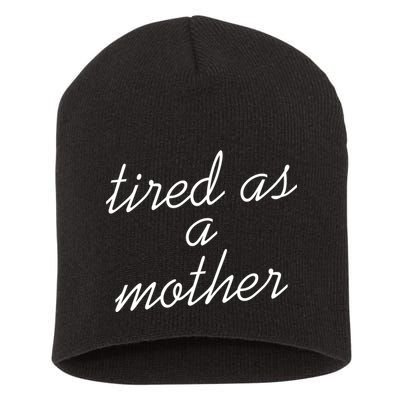 Tired As A Mother Script Logo Short Acrylic Beanie