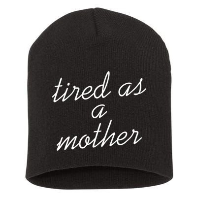 Tired As A Mother Script Logo Short Acrylic Beanie