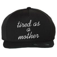 Tired As A Mother Script Logo Wool Snapback Cap