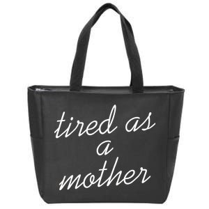 Tired As A Mother Script Logo Zip Tote Bag