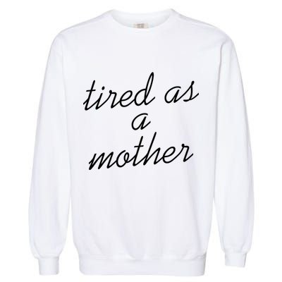 Tired As A Mother Script Logo Garment-Dyed Sweatshirt