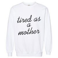 Tired As A Mother Script Logo Garment-Dyed Sweatshirt