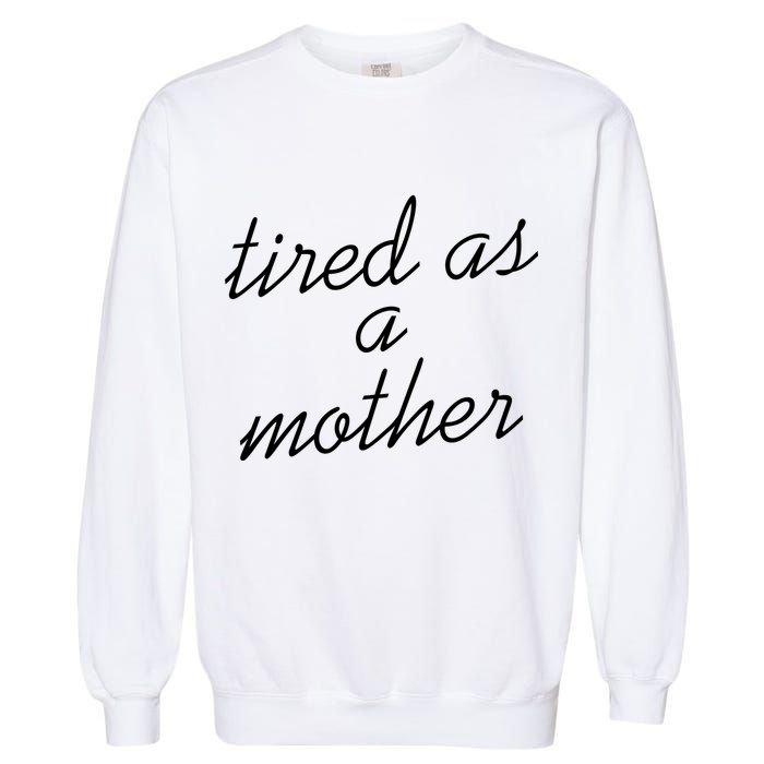 Tired As A Mother Script Logo Garment-Dyed Sweatshirt