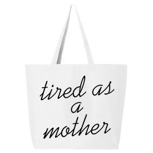 Tired As A Mother Script Logo 25L Jumbo Tote