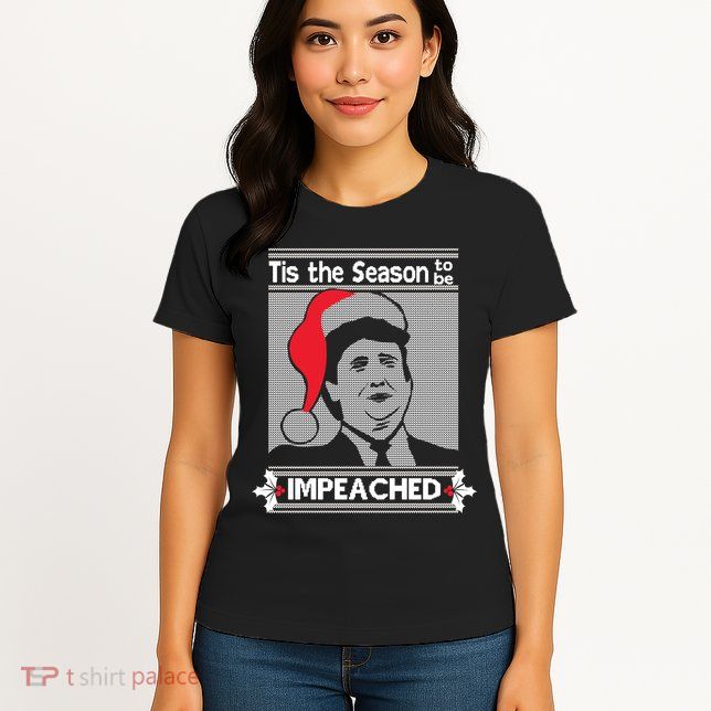 Tis The Season To Be Impeached Ugly Christmas Womens T-Shirt