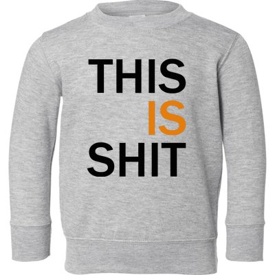 This Is Shit Toddler Sweatshirt