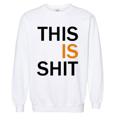 This Is Shit Garment-Dyed Sweatshirt