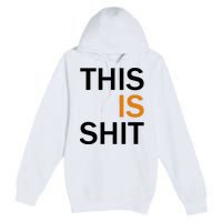 This Is Shit Premium Pullover Hoodie