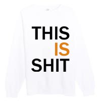 This Is Shit Premium Crewneck Sweatshirt