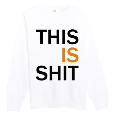 This Is Shit Premium Crewneck Sweatshirt