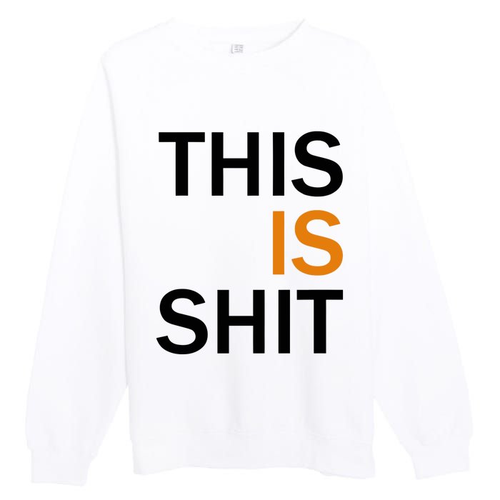 This Is Shit Premium Crewneck Sweatshirt