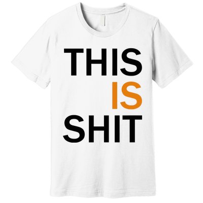 This Is Shit Premium T-Shirt