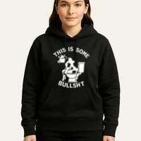 This Is Some Bullshit Sarcastic Bull Funny Hoodie