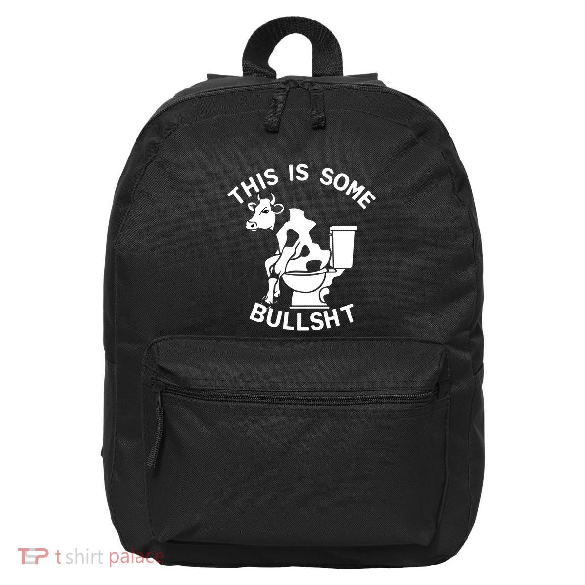 This Is Some Bullshit Sarcastic Bull Funny 16 in Basic Backpack