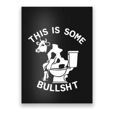 This Is Some Bullshit Sarcastic Bull Funny Poster