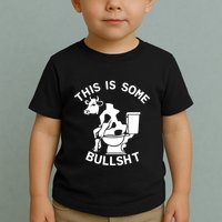 This Is Some Bullshit Sarcastic Bull Funny Toddler T-Shirt