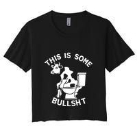 This Is Some Bullshit Sarcastic Bull Funny Women's Crop Top Tee
