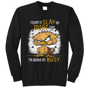 Today Is Slap An Idiot Day IM Gonna Be Busy Funny Quote Sweatshirt