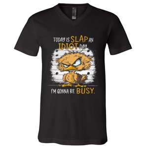 Today Is Slap An Idiot Day IM Gonna Be Busy Funny Quote V-Neck T-Shirt