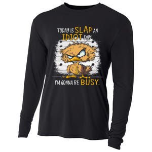 Today Is Slap An Idiot Day IM Gonna Be Busy Funny Quote Cooling Performance Long Sleeve Crew