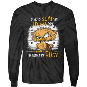 Today Is Slap An Idiot Day IM Gonna Be Busy Funny Quote Tie-Dye Long Sleeve Shirt