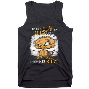 Today Is Slap An Idiot Day IM Gonna Be Busy Funny Quote Tank Top