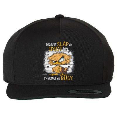 Today Is Slap An Idiot Day IM Gonna Be Busy Funny Quote Wool Snapback Cap