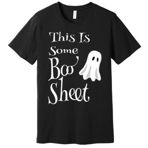 This Is Some Boo Sheet Funny Halloween Pun Design Ghost Gift Premium T-Shirt